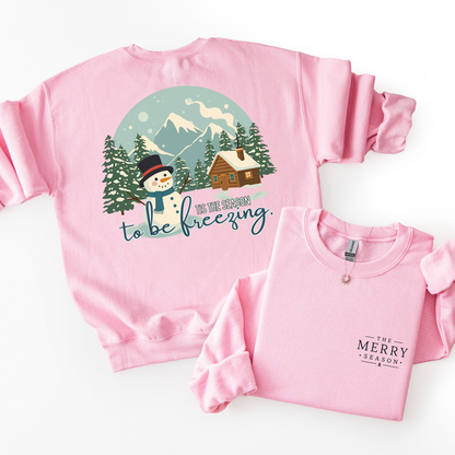 Tis The Season To Be Freezing- Snowman Sweatshirt