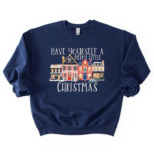 Have Yourself A Merry Little Christmas Sweatshirt