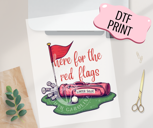 Here For The Red Flags- DTF Print