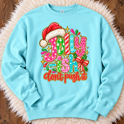 Jolly-ish. Don't Push It Sweatshirt