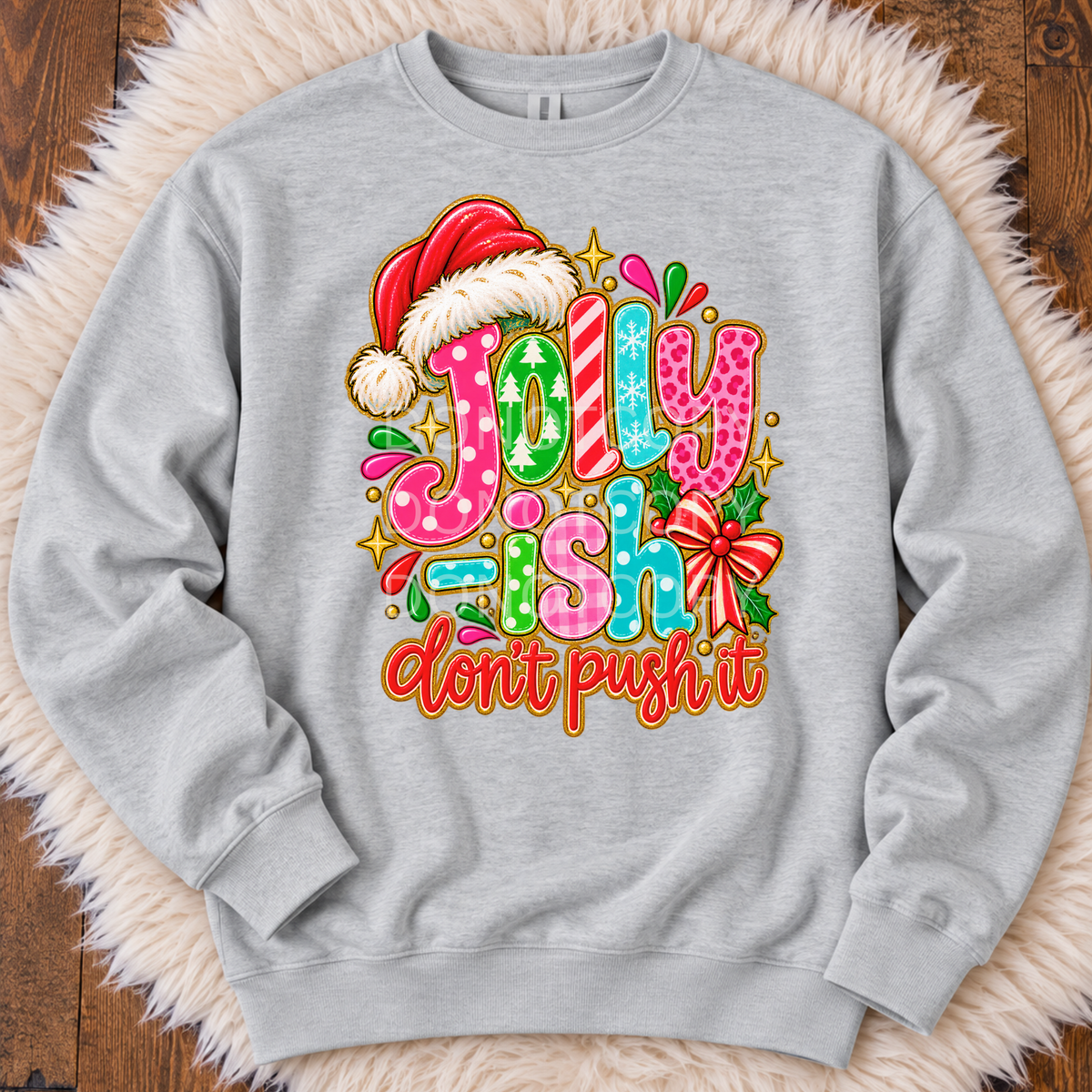 Jolly-ish. Don't Push It Sweatshirt