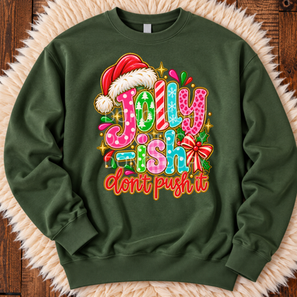 Jolly-ish. Don't Push It Sweatshirt