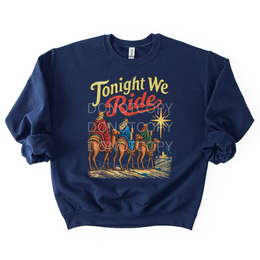 Tonight We Ride- Sweatshirt