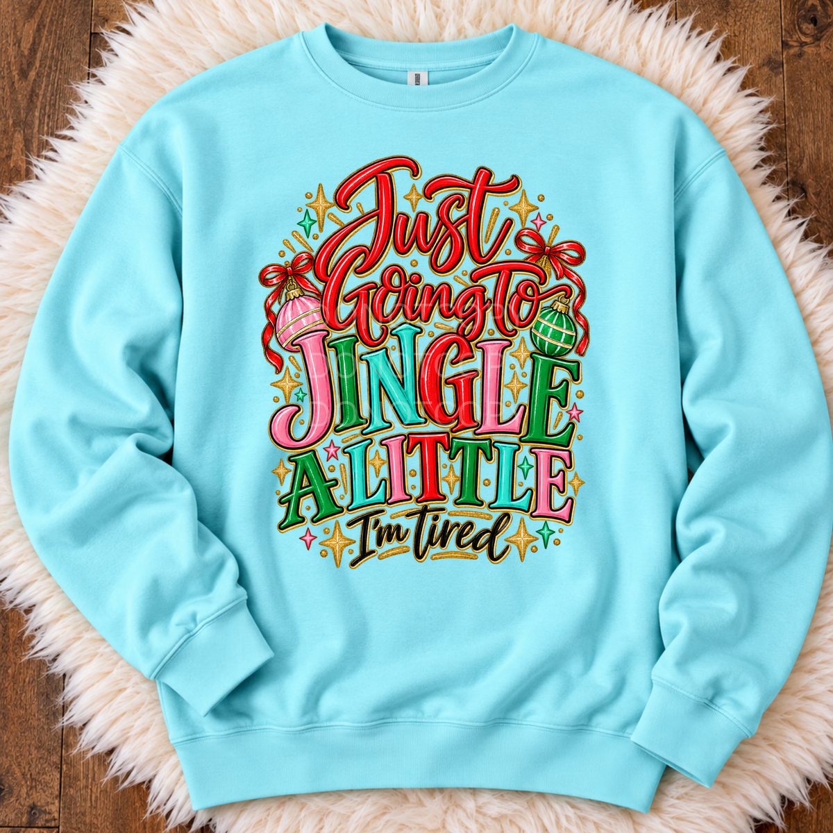 Just Going To Jingle A Little- Sweatshirt
