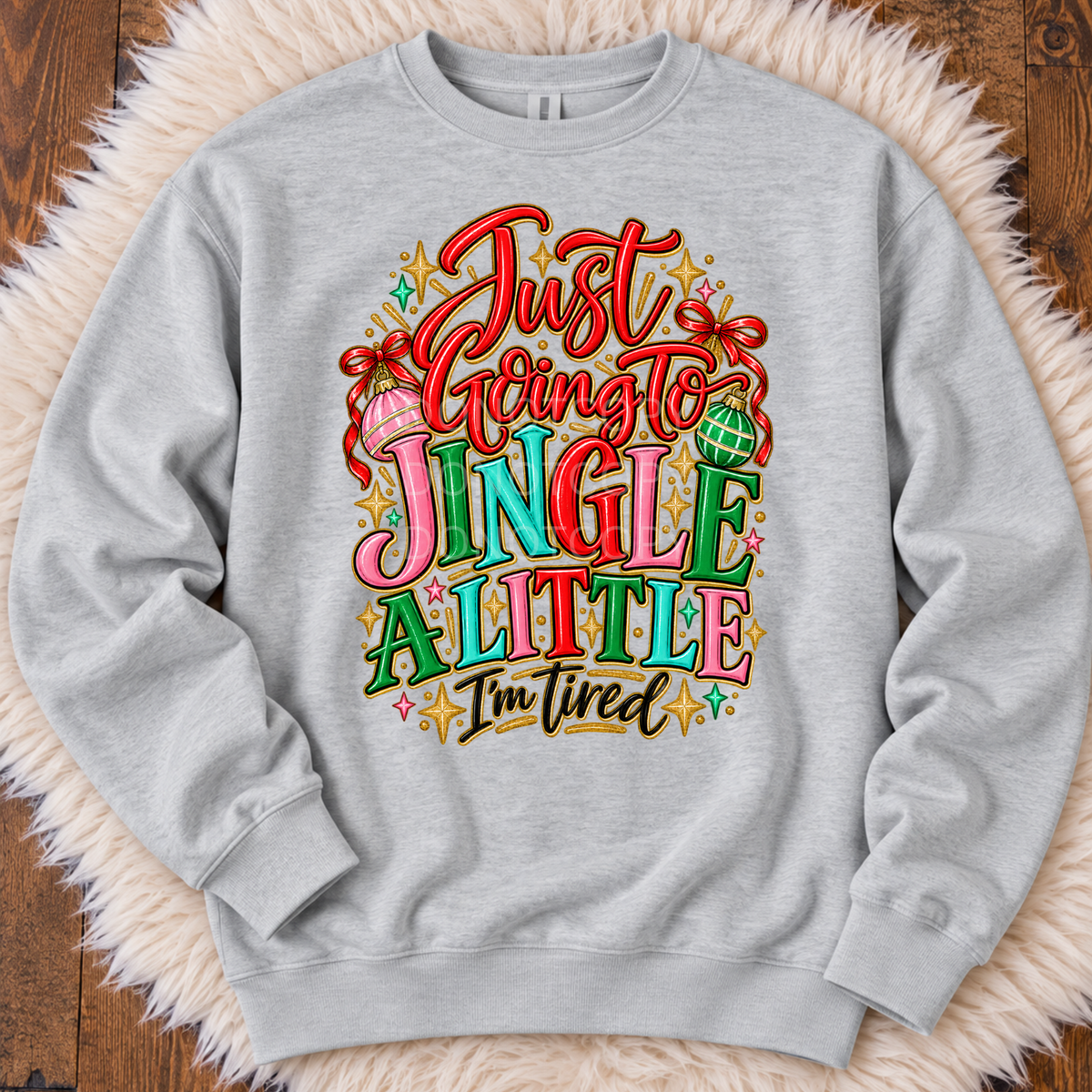 Just Going To Jingle A Little- Sweatshirt