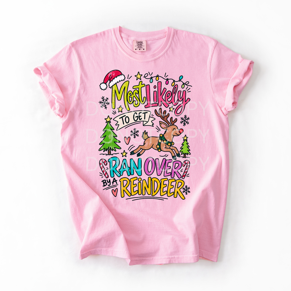 Most Likely To Get Ran Over By A Reindeer- Tshirt