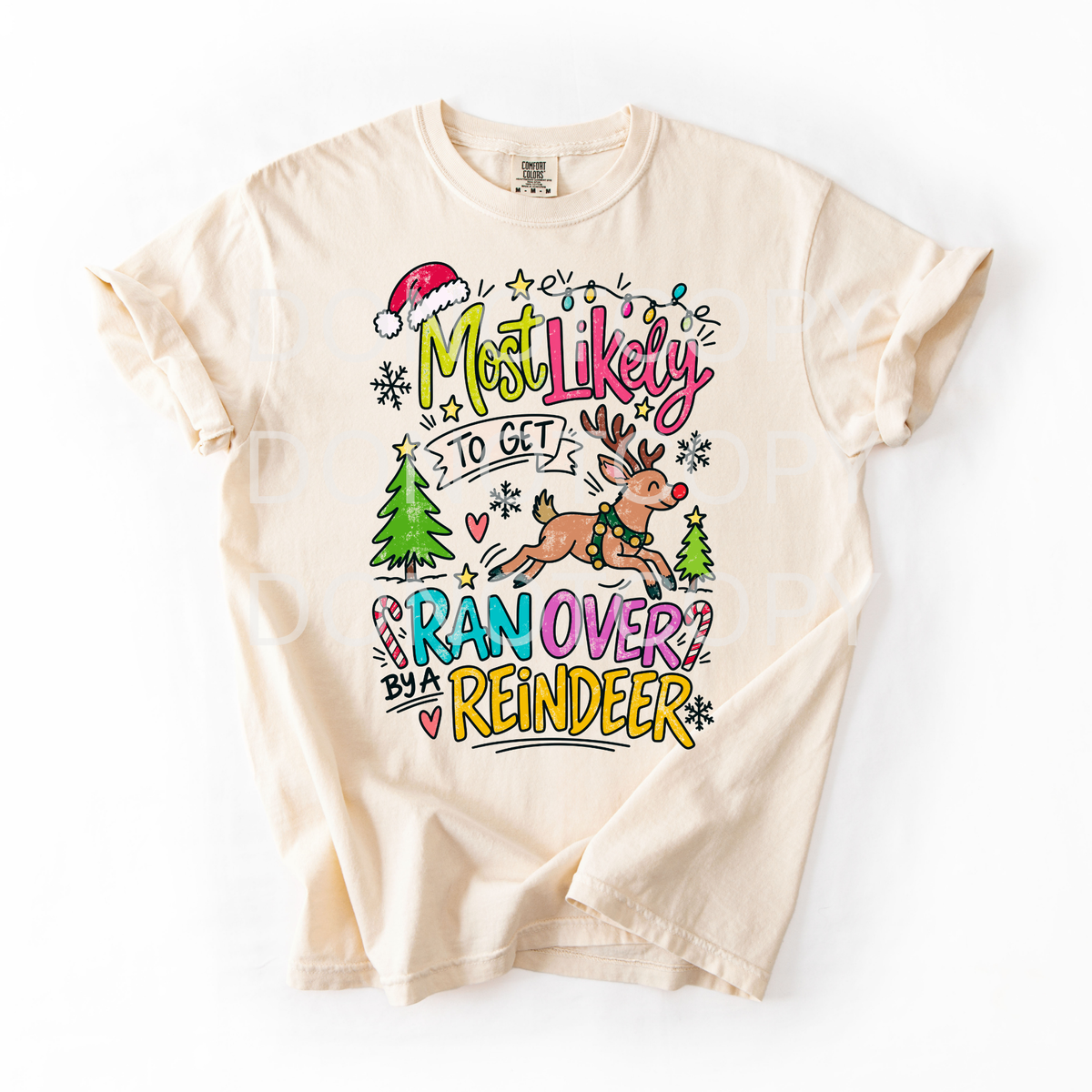 Most Likely To Get Ran Over By A Reindeer- Tshirt