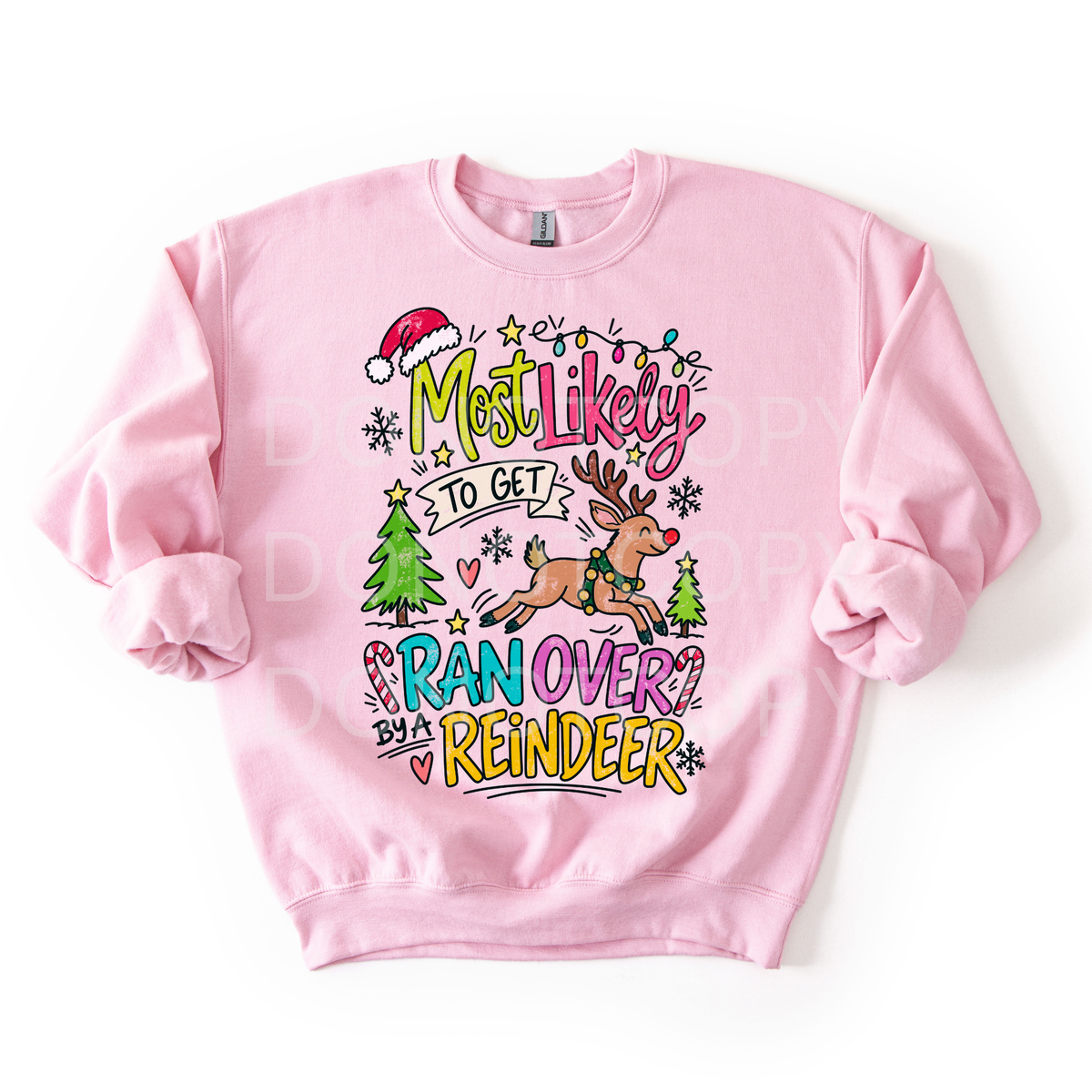 Most Likely To Get Ran Over By A Reindeer- Sweatshirt