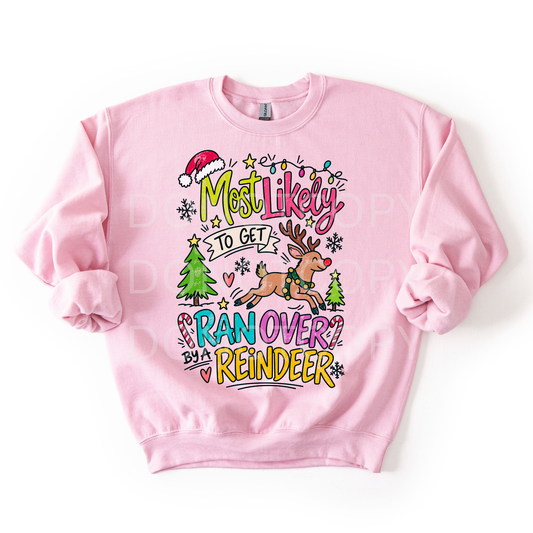 Most Likely To Get Ran Over By A Reindeer- Sweatshirt