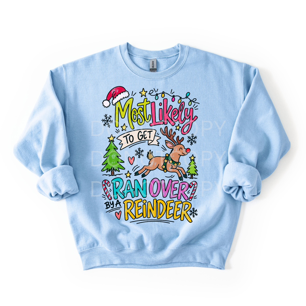 Most Likely To Get Ran Over By A Reindeer- Sweatshirt