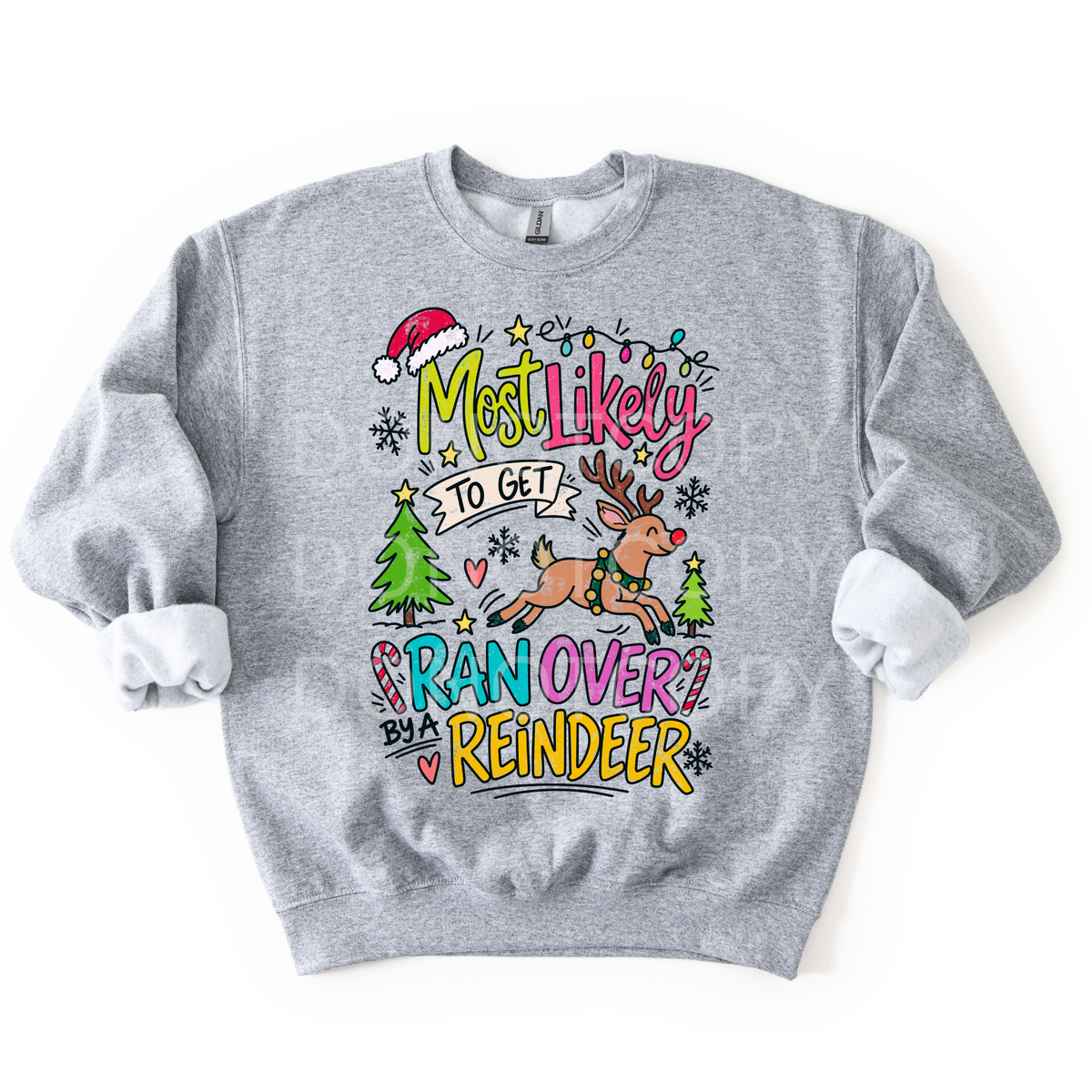 Most Likely To Get Ran Over By A Reindeer- Sweatshirt