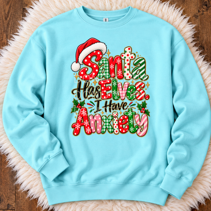 Santa Has Elves. I have anxiety- Sweatshirt